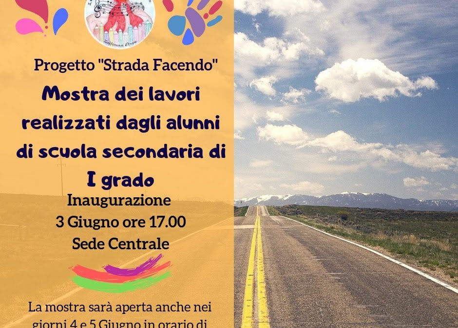 Circolare n°272: Allestimento mostra dei lavori degli alunni progetto curriculare “Strada Facendo” (inaugurazione 3 giugno ore 17.00)
